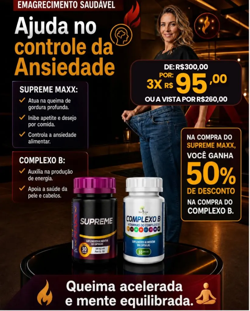 JULHO DE OFERTAS: NA COMPRA DO SUPREME MAXX, COMPLEXO B COM 50% 